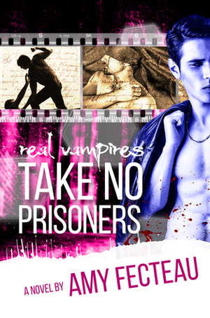 Real Vampires Take No Prisoners by Amy Fecteau