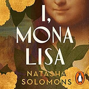 I, Mona Lisa by Natasha Solomons
