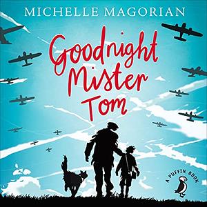 Goodnight Mister Tom  by Michelle Magorian