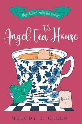 The Angel Tea House by Melody R. Green