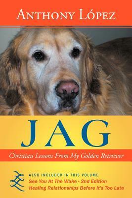 Jag: Christian Lessons from My Golden Retriever by Anthony Lopez