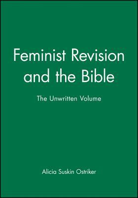 Feminist Revision and the Bible: His Life and Legacy by Alicia Suskin Ostriker