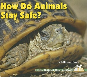 How Do Animals Stay Safe? by Faith Hickman Brynie