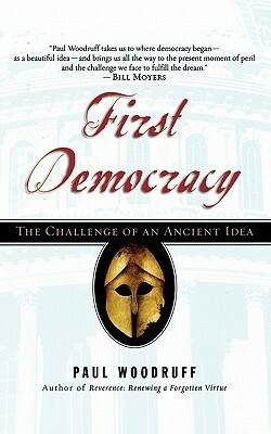 First Democracy: The Challenge of an Ancient Idea by Paul Woodruff
