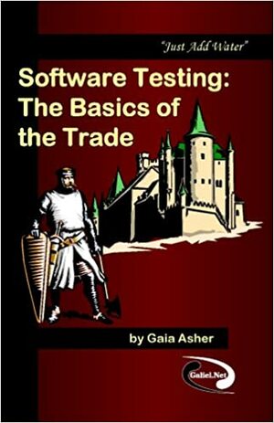 Software Testing: The Basics of the Trade by Asher, Gaia Asher, Gaia