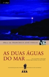 As Duas Águas Do Mar by Francisco José Viegas