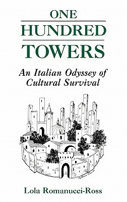 One Hundred Towers: An Italian Odyssey of Cultural Survival by Lola Romanucci-Ross