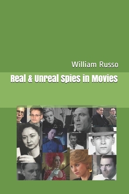 Real & Unreal Spies in Movies by William Russo