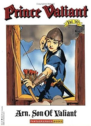 Prince Valiant, Vol. 30: Arn, Son of Valiant by Hal Foster