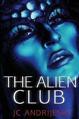 The Alien Club by J.C. Andrijeski