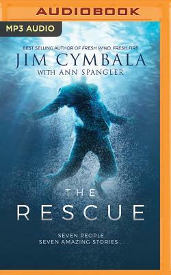 The Rescue: Seven People, Seven Amazing Stories... by Jim Cymbala