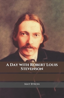 A Day with Robert Louis Stevenson by May Byron