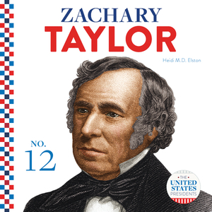 Zachary Taylor by Heidi M. D. Elston