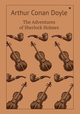 The Adventures of Sherlock Holmes by Arthur Conan Doyle