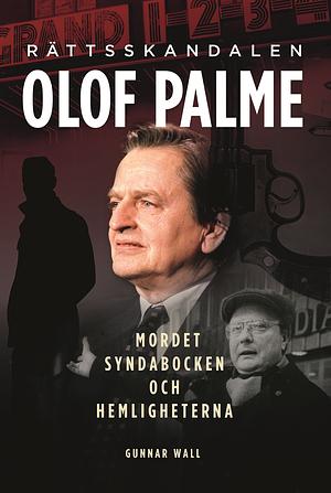 Rättsskandalen Olof Palme by Gunnar Wall