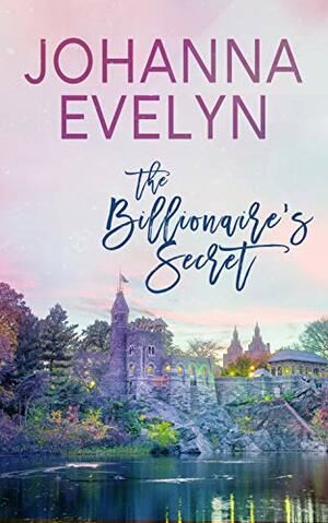 The Billionaire's Secret by Johanna Evelyn