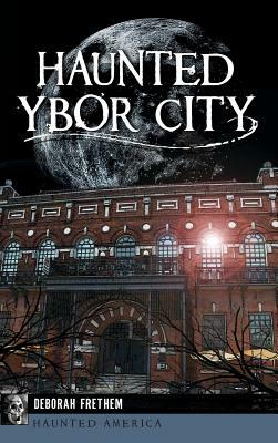 Haunted Ybor City by Deborah Frethem