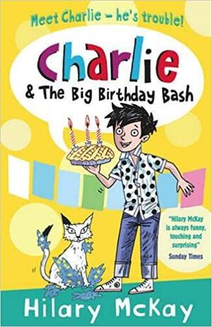 Charlie And The Big Birthday Bash by Hilary McKay