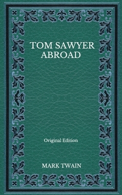 Tom Sawyer Abroad - Original Edition by Mark Twain