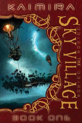 Kaimira: The Sky Village: Book One by Monk Ashland, Nigel Ashland