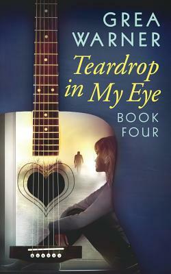 Teardrop in My Eye: A Country Roads Series: Book Four by Grea Warner