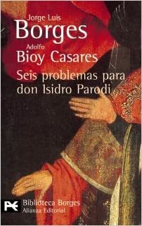 Seis problemas para don Isidro Parodi by Adolfo Bioy Casares, Jorge Luis Borges