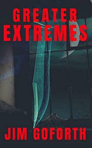 Greater Extremes by Jim Goforth