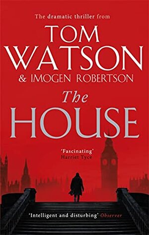 The House by Tom Watson, Imogen Robertson