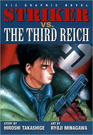 Striker, Volume 3: Vs.The Third Reich by Hiroshi Takashige