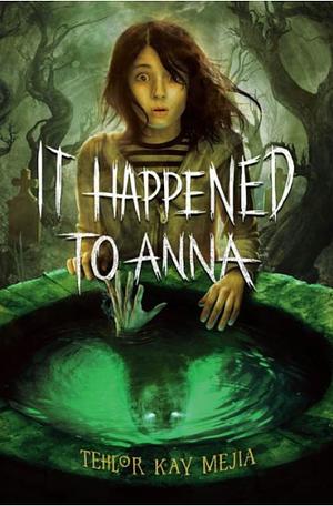 It Happened to Anna by Tehlor Kay Mejia