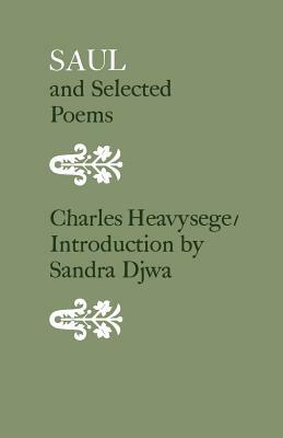 Saul and Selected Poems: including excerpts from Jephthah's Daughter and Jezebel: A Poem in Three Cantos by Charles Heavysege