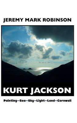 Kurt Jackson: Painting-Sea-Sky-Light-Land-Cornwall by Jeremy Mark Robinson