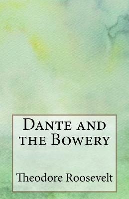 Dante and the Bowery by Theodore Roosevelt