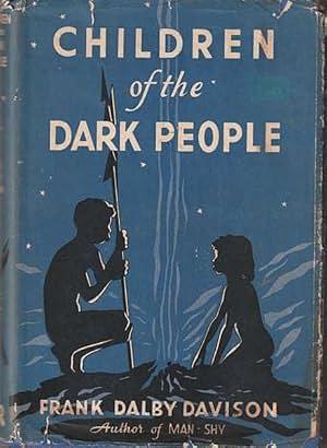 Children of the Dark People by Frank Dalby Davison