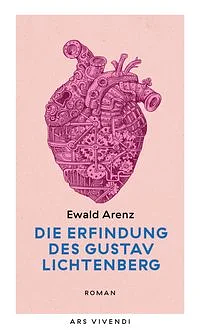 Die Erfindung Des Gustav Lichtenberg by Ewald Arenz