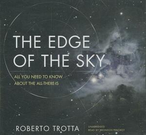 The Edge of the Sky: All You Need to Know about All-There-Is by Roberto Trotta