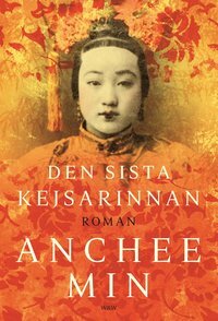 Den sista kejsarinnan by Anchee Min