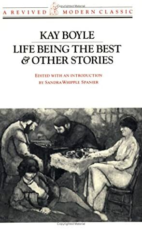 Life Being the Best & Other Stories by Sandra Whipple Spanier, Kay Boyle