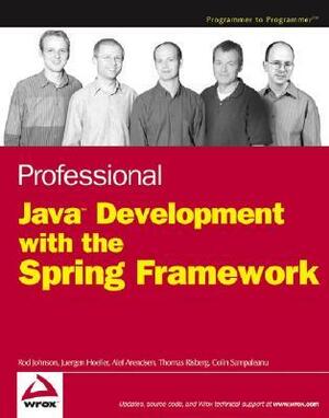 Professional Java Development with the Spring Framework by Alef Arendsen, Colin Sampaleanu, Rod Johnson, Thomas Risberg, Jürgen Höller