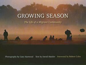 Growing Season: The Life of a Migrant Community by 