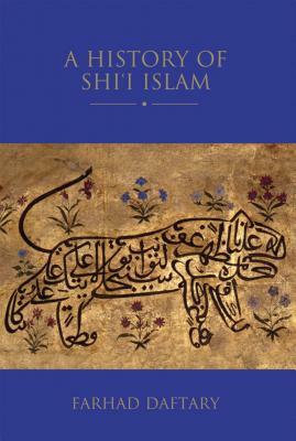 A History of Shi'i Islam by Farhad Daftary