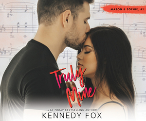 Truly Mine by Kennedy Fox