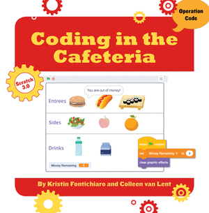 Coding in the Cafeteria by Colleen Van Lent, Kristin Fontichiaro