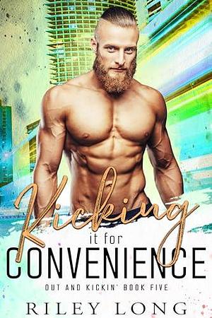 Kicking It for Convenience by Riley Long, Riley Long