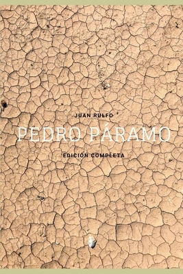 Pedro Páramo: Edición Completa by Juan Rulfo