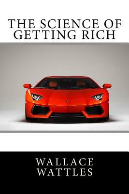 The Science of Getting Rich by Wallace D. Wattles