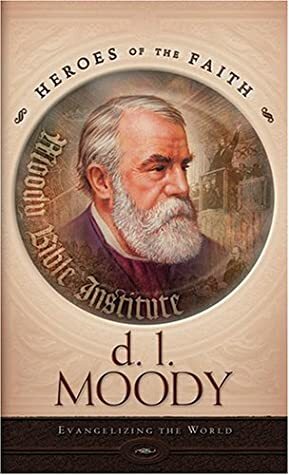D. L. Moody: Evangelizing the World by Bonnie Harvey