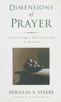 Dimensions of Prayer by Douglas V. Steere, Steere