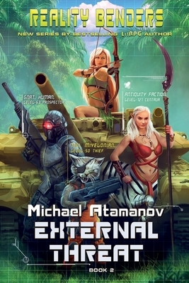 External Threat (Reality Benders Book #2): LitRPG Series by Michael Atamanov
