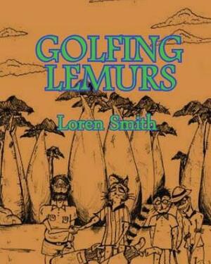 Golfing Lemurs by Loren Smith
